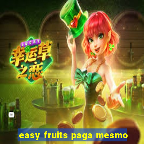 easy fruits paga mesmo